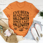 I've Been Ready For Halloween Since Last Halloween Tee MerchMallow